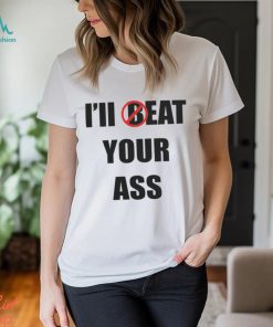 Official I'll Beat Your Ass T shirt