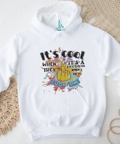 Official Its cool when they do it funny sayings T shirt