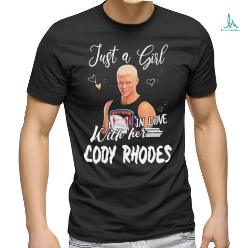 Official Just a girl with her in love cody rhodes shirt