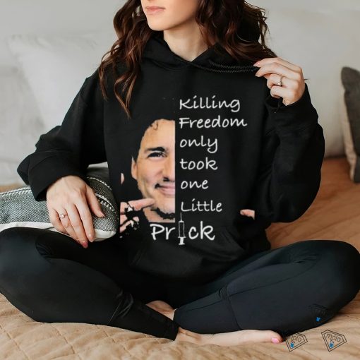 Official Killing freedom only took one little prick shirt