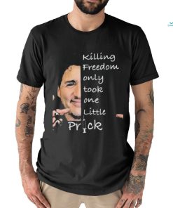 Official Killing freedom only took one little prick shirt