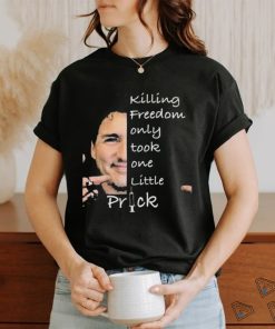 Official Killing freedom only took one little prick shirt