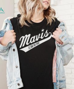 Official Mavis I’ll Take You There Shirt