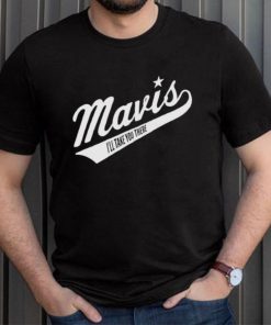 Official Mavis I’ll Take You There Shirt