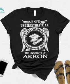 Official Never underestimate a Woman who graduated from The University of Akron shirt