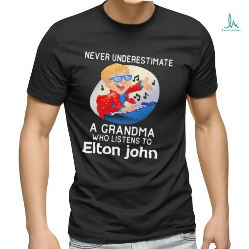 Official Never underestimate a grandma who listen to Elton John shirt