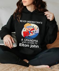 Official Never underestimate a grandma who listen to Elton John shirt