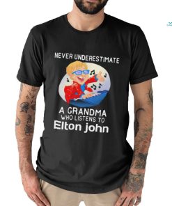 Official Never underestimate a grandma who listen to Elton John shirt