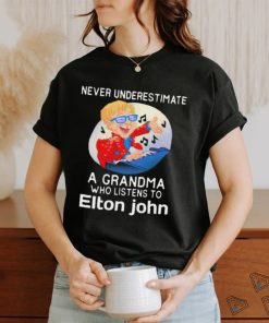 Official Never underestimate a grandma who listen to Elton John shirt