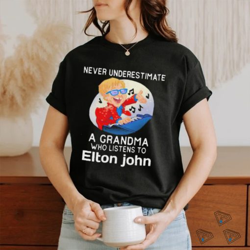 Official Never underestimate a grandma who listen to Elton John shirt