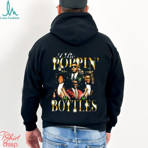 Official Not Safe For Wear Store I Be Poppin’ Bottles Shirt