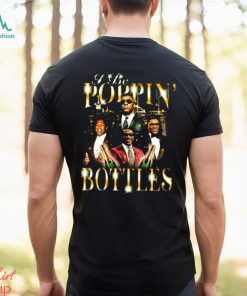 Official Not Safe For Wear Store I Be Poppin’ Bottles Shirt