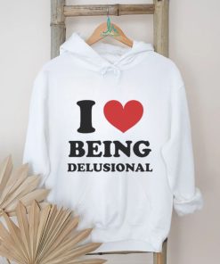 Official Product i Love Being Delusional T Shirt