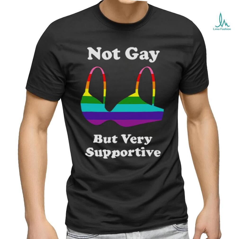 Official Product not Gay But Very Supportive T Shirt Official Product not Gay But Very Supportive T Shirt