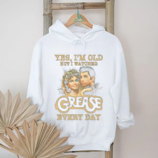 Official Product yes I’m old but I watched grease every day shirt