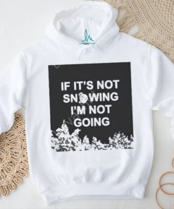 Official Product zvbear merch if it’s not snowing I’m not going shirt