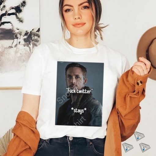 Official Ryan Gosling Fuck Twitter Stays T Shirt