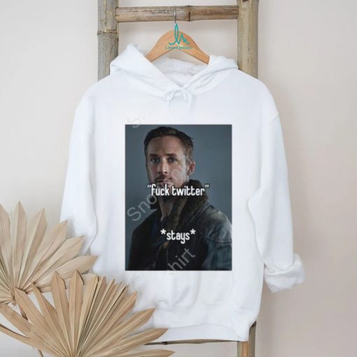 Official Ryan Gosling Fuck Twitter Stays T Shirt