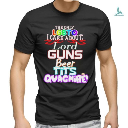 Official The Only Lgbtqi Care About Lord Guns Beer Tits Quagmire Shirt