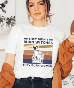 Official They Didn’t Burn Witches They Burn Women Vintage Shirt