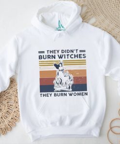 Official They Didn’t Burn Witches They Burn Women Vintage Shirt