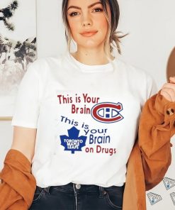 Official This Is Your Brain Montreal Canadiens Toronto Maple Leafs On Drugs Shirt