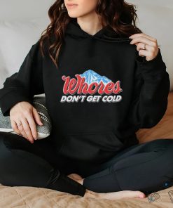 Official Unethical Threads Merch Whores Don't Get Cold Funny Shirt