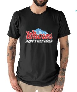 Official Unethical Threads Merch Whores Don't Get Cold Funny Shirt