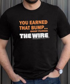 Official You Earned That Bump Snoop Pearson The Wire T Shirt