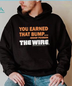 Official You Earned That Bump Snoop Pearson The Wire T Shirt