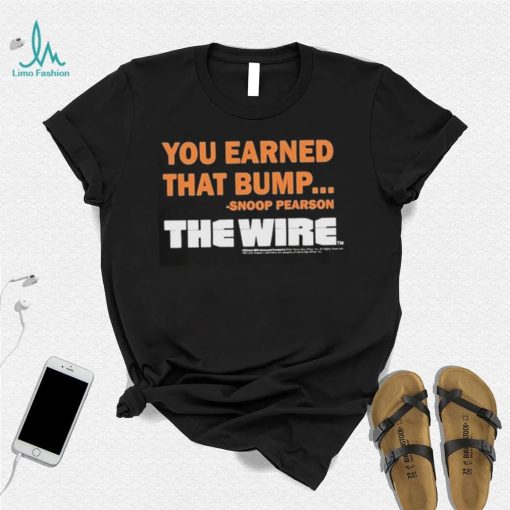 Official You Earned That Bump Snoop Pearson The Wire T Shirt