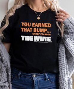 Official You Earned That Bump Snoop Pearson The Wire T Shirt