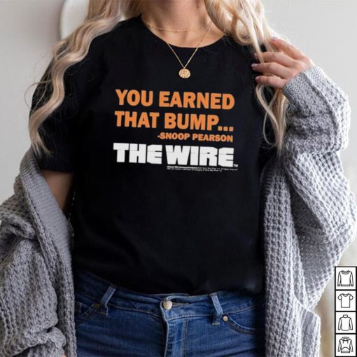 Official You Earned That Bump Snoop Pearson The Wire T Shirt