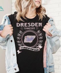 Official dresden tennessee dresden It’s where my story begins shirt