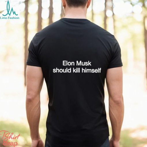 Official elon Musk Should Kill Himself Shirt