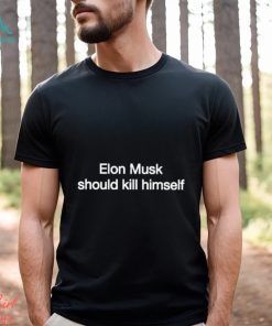 Official elon Musk Should Kill Himself Shirt