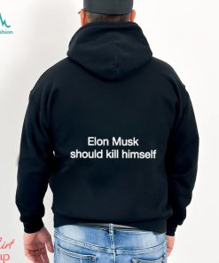 Official elon Musk Should Kill Himself Shirt