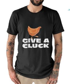 Official give A Cluck Shirt