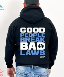 Official good people break bad laws topher field Shirt