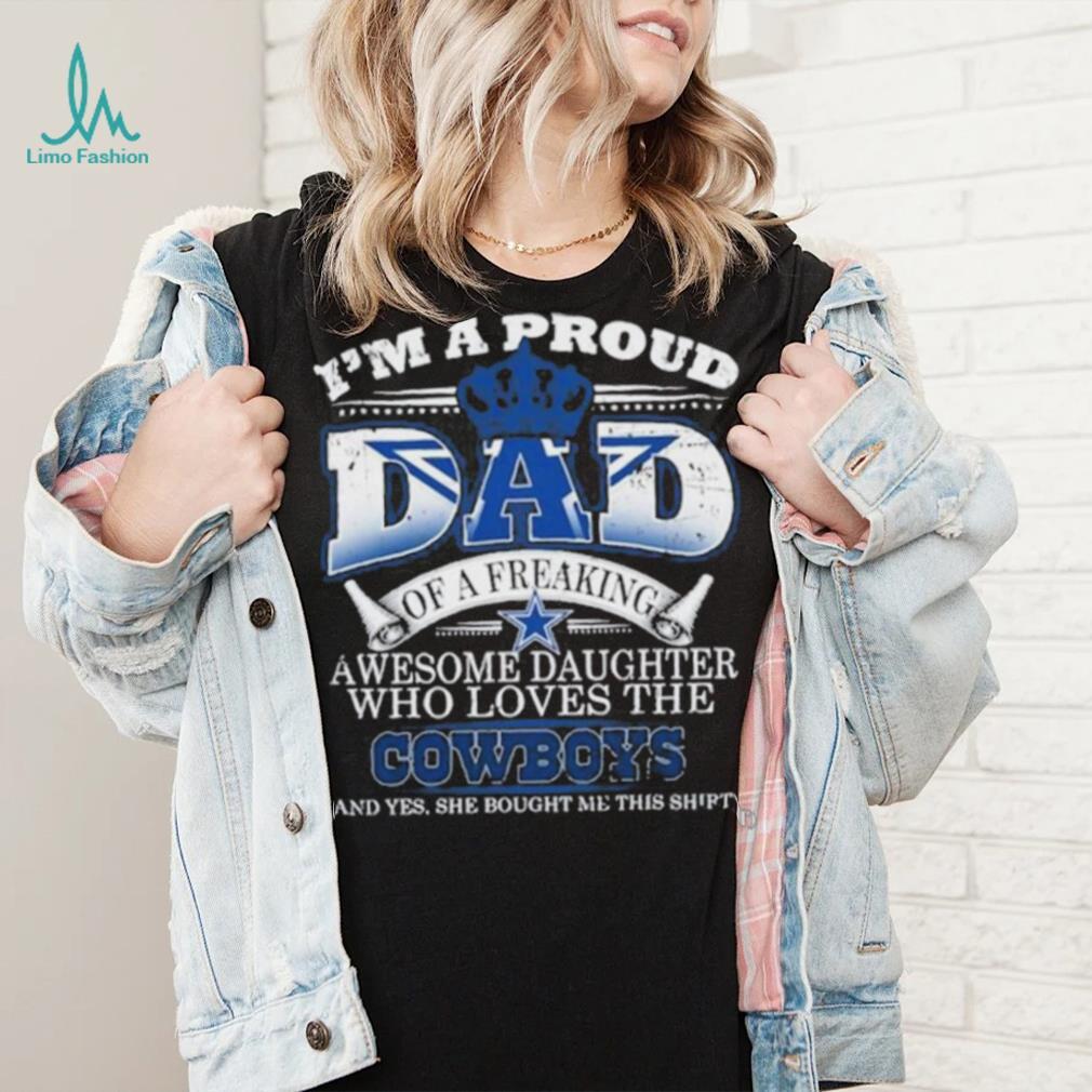 I Am A Proud Dad Of A Freaking Awesome Daughter Who Loves The