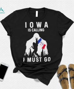 Official iowa is calling I must go Bigfoot flag shirt