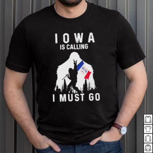 Official iowa is calling I must go Bigfoot flag shirt