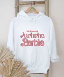 Official late diagnosed autism barbie T shirts
