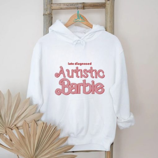 Official late diagnosed autism barbie T shirts