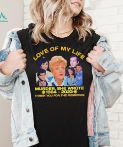 Official love of my life Murder she wrote 1984 2023 thank you for the memories shirt