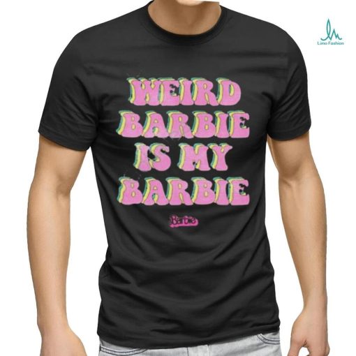 Official mattel Creations Weird Barbie Is My Barbie T Shirt