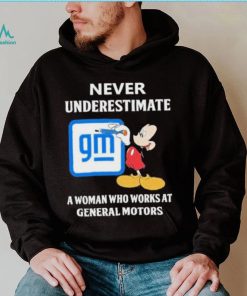 Official mickey Mouse Never underestimate a woman who works at General Motors shirt