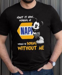 Official mickey mouse admit it now working at napa would be boring without me Shirt