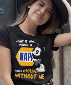 Official mickey mouse admit it now working at napa would be boring without me Shirt