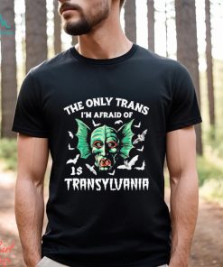 Official official The Only Trans I’m Afraid Of Is Transylvania Shirt